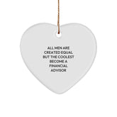 Financial Advisor Gifts from Men - Heart Ornament for Christmas, Funny Quote, White Color, Heart Shaped, Unique Gifts for Financial Advisor Friends - Image 1